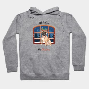 I'll Be Home For Christmas with French Bulldog Dog in Front of Window Hoodie